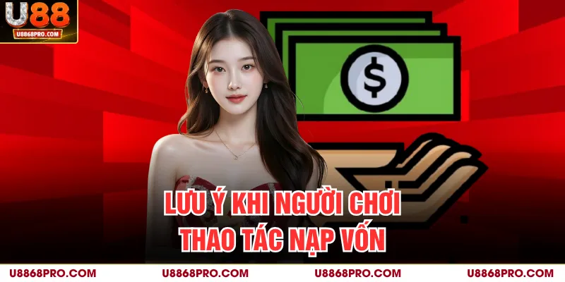 Lưu ý khi người chơi thao tác nạp vốn